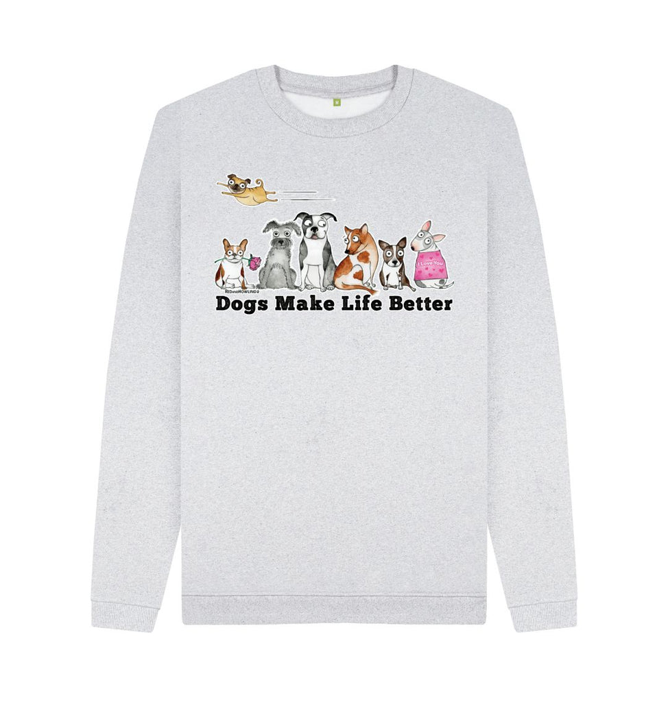 Grey Dogs Make Life Better Recycled Organic Crew Sweatshirt