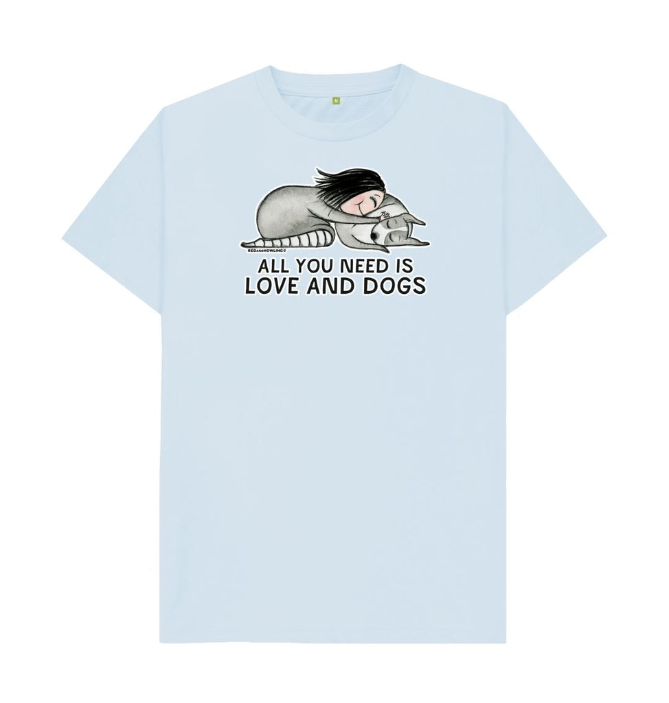Sky Blue All  you  need is  Love and  Dogs T-shirt